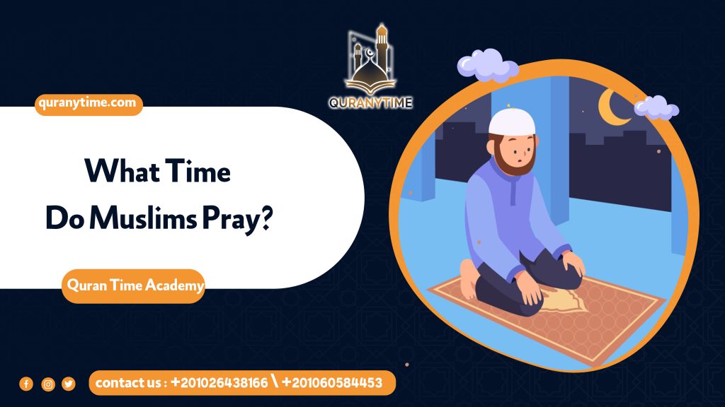 What Time Do Muslims Pray?