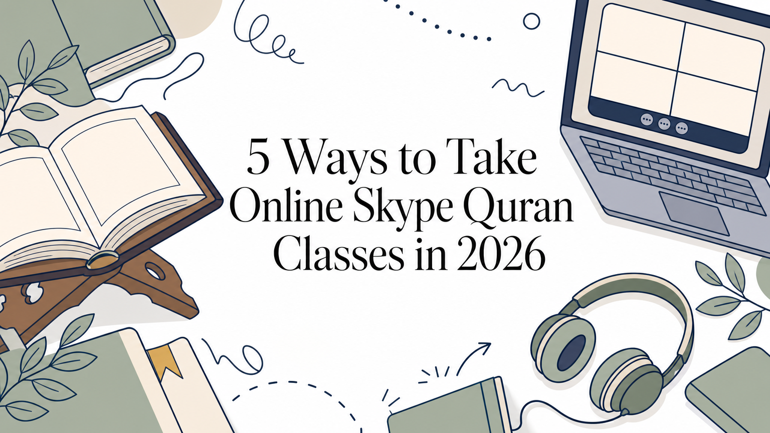 5 Ways to Take Online Skype Quran Classes in 2026