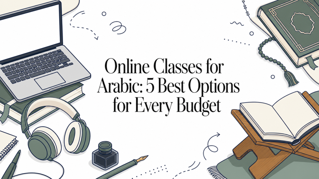 Online Classes for Arabic: 5 Best Options for Every Budget
